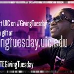 "Support UIC on #GivingTuesday. Make a gift at givingtuesday.uic.edu. #IGNITEGivingTuesday"